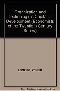 Organization and Technology in Capitalist Development (Hardcover)