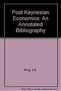 Post Keynesian Economics : An Annotated Bibliography (Hardcover)