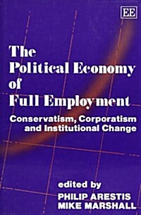 The Political Economy of Full Employment (Hardcover)