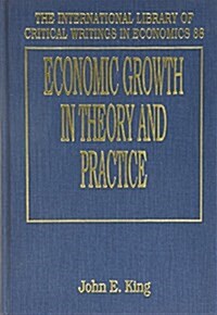 ECONOMIC GROWTH IN THEORY AND PRACTICE : A Kaldorian Perspective (Hardcover)