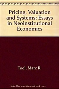 PRICING, VALUATION AND SYSTEMS : Essays in Neoinstitutional Economics (Hardcover)