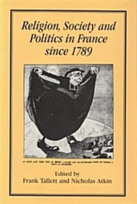 Religion, Society and Politics in France Since 1789 (Hardcover)