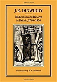 Radicalism and Reform in Britain, 1780-1850 (Hardcover)