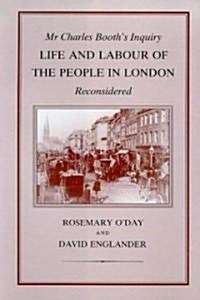 Mr Charles Booths Inquiry : Life and Labour of the People in London, Reconsidered (Hardcover)