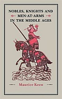 Nobles, Knights and Men-at-Arms  in the Middle Ages (Hardcover)