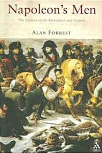 Napoleons Men : The Soldiers of the Revolution and Empire (Paperback)
