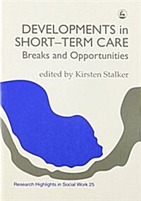 Developments in Short-Term Care : Breaks and Opportunities (Paperback)