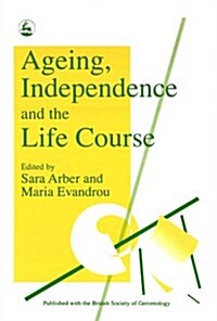 Ageing, Independence and the Life Course (Paperback)