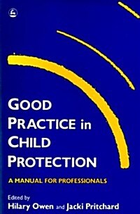 Good Practice in Child Protection : A Manual for Professionals (Paperback)