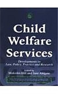 Child Welfare Services : Developments in Law, Policy, Practice and Research (Paperback)