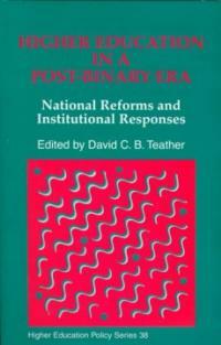 Higher education in a post-binary era : national reforms and institutional responses
