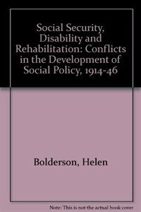 Social security, disability, and rehabilitation : conflicts in the development of social policy, 1914-1946