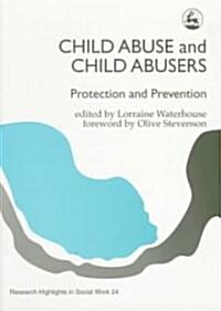 Child Abuse and Child Abusers : Protection and Prevention (Paperback)