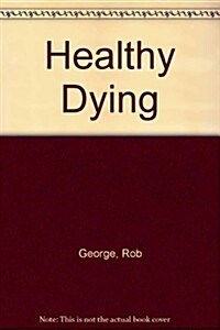 Healthy Dying (Paperback)