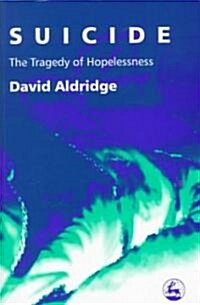 Suicide : The Tragedy of Hopelessness (Paperback)