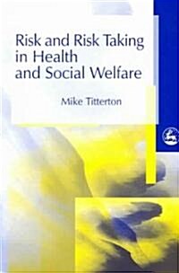 Risk and Risk Taking in Health and Social Welfare (Paperback)