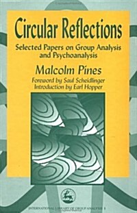 Circular Reflections : Selected Papers on Group Analysis and Psychoanalysis (Hardcover)