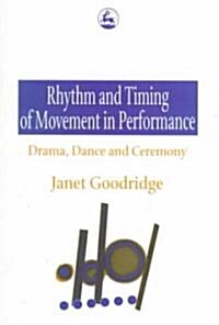 Rhythm and Timing of Movement in Performance : Drama, Dance and Ceremony (Paperback)