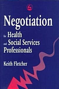 Negotiation for Health and Social Service Professionals (Paperback)