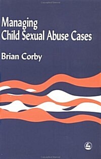 Managing Child Sexual Abuse Cases (Paperback)