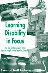 Learning Disability in Focus : The Use of Photography in the Care of People with a Learning Disability (Paperback)