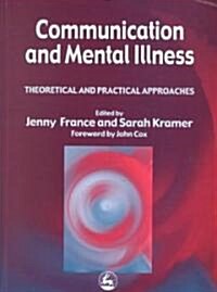Communication and Mental Illness : Theoretical and Practical Approaches (Paperback)