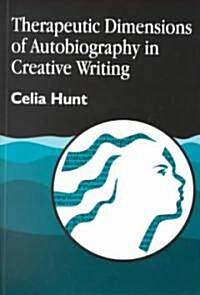 Therapeutic Dimensions of Autobiography in Creative Writing (Paperback)