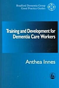 Training and Development for Dementia Care Workers (Paperback)