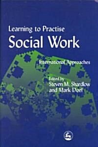 Learning to Practise Social Work : International Approaches (Paperback)