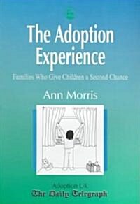 The Adoption Experience : Families Who Give Children a Second Chance (Paperback)