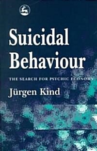 Suicidal Behaviour : The Search for Psychic Economy (Paperback)