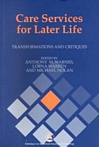 Care Services for Later Life : Transformations and Critiques (Paperback)