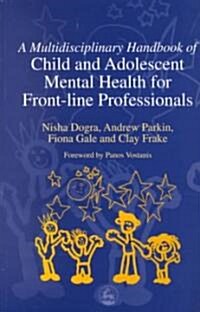 A Multidisciplinary Handbook of Child and Adolescent Mental Health for Front-Line Professionals (Paperback)