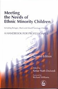 Meeting the Needs of Ethnic Minority Children - Including Refugee, Black and Mixed Parentage Children : A Handbook for Professionals (Paperback, 2 Revised edition)