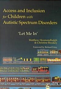 Access and Inclusion for Children with Autistic Spectrum Disorders : Let Me in (Paperback)
