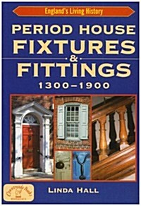 Period House Fixtures and Fittings 1300-1900 (Paperback)