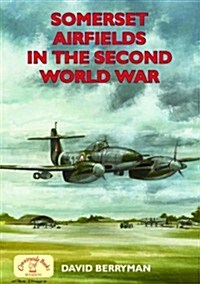 Somerset Airfields in the Second World War (Paperback)