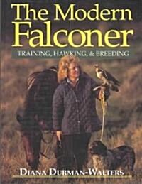 The Modern Falconer : Training, Hawking and Breeding (Hardcover)