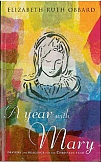 A Year with Mary : Prayers and Readings for the Christian Year (Paperback)