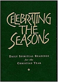 Celebrating the Seasons : Daily Spiritual Readings for the Christian Year (Hardcover)