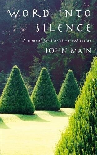 Word into Silence : A Manual for Christian Meditation (Paperback)