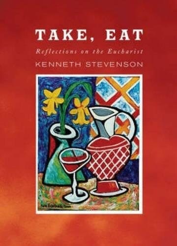 Take, Eat: Reflections on the Eucharist (Hardcover)