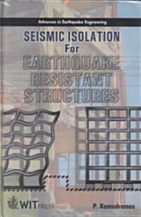 Seismic Isolation for Earthquake Resistant Structures (Hardcover)