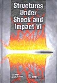 Structures Under Shock and Impact VI (Hardcover)