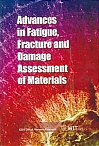 Advances in Fatigue, Fracture and Damage Assessment of Materials (Hardcover)