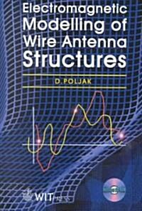 Electromagnetic Modelling of Wire Antenna Structures [With CDROM] (Hardcover)