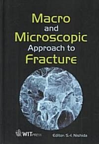 Macro and Microscopic Approach to Fracture (Hardcover)