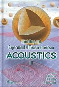 Modelling and Experimental Measurements in Acoustics III (Hardcover)