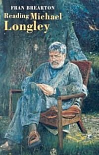 Reading Michael Longley (Hardcover)