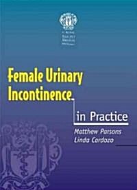 Female Urinary Incontinence in Practice (Paperback)